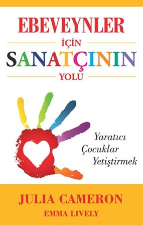 Ebeveynler İçin Sanatçının Yolu Yaratıcı Çocuklar Yetiştirmek