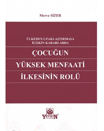 Çocuğun Yüksek Menfaati İlkesinin Rolü / Ülkeden Uzaklaştırmaya İlişkin Kararlarda