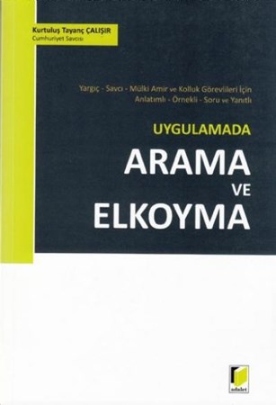 Uygulamada Arama Ve Elkoyma Yargıç, Savcı, Mülki Amir Ve Kolluk Görevlileri İçin Anlatımlı, Örn