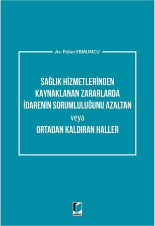 Sağlık Hizmetlerinden Kaynaklanan Zararlarda İdarenin Sorumluluğunu Azaltan veya Ortadan Kaldıran Haller