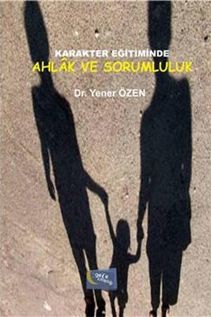 Karakter Eğitiminde Ahlak Ve Sorumluluk