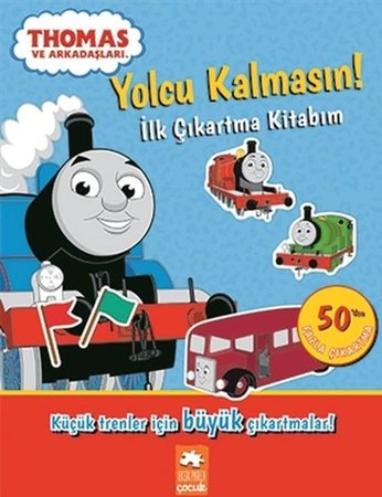 Yolcu Kalmasın - İlk Çıkartma Kitabım - Thomas ve Arkadaşları