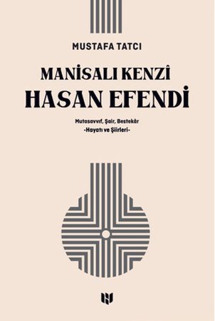 Mutasavvıf, Şair, Bestekar Manisalı Kenzî Hasan Efendi