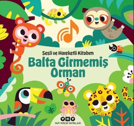 Sesli ve Hareketli Kitabım – Balta Girmemiş Orman (Ciltli)