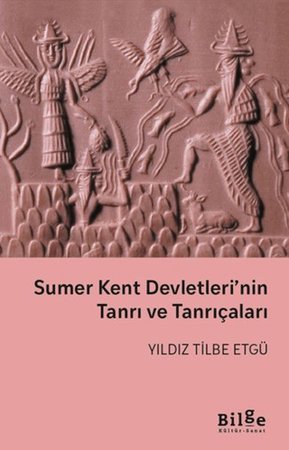 Sumer Kent Devletleri’nin Tanrı ve Tanrıçaları