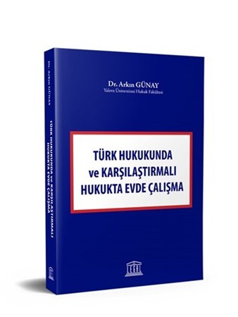 Türk Hukukunda Ve Karşılaştırmalı Hukukta Evde Çalışma