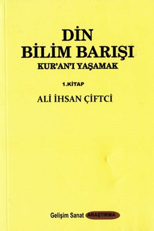 Din Bilim Barışı Kur'an'ı Yaşamak 1.kitap