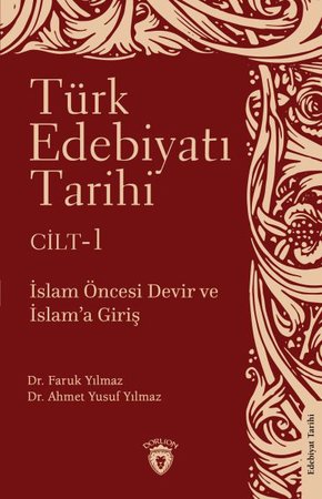 Türk Edebiyatı Tarihi 1. Cilt İslam Öncesi Devir ve İslam’a Giriş