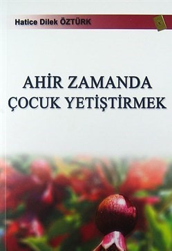 Ahir Zamanda Çocuk Yetiştirmek