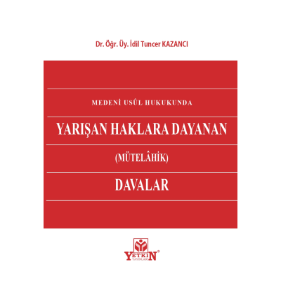 Medeni Usul Hukukunda Yarışan Haklara Dayanan (Mütelahik) Davalar