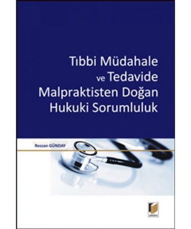 Tıbbi Müdahale Ve Tedavide Malpraktisten Doğan Hukuki Sorumluluk