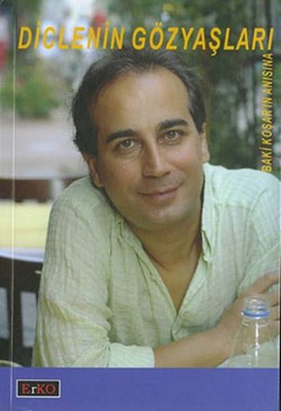 Diclenin Gözyaşları Baki Koşarın Anısına