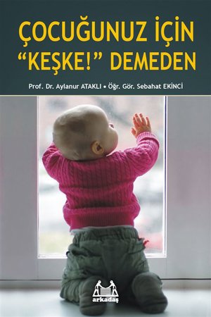 Çocuğunuz İçin 'Keşke' Demeden