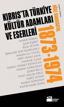 Kıbrıs'ta Türkiye Kültür Adamları Ve Eserleri 1873 1974
