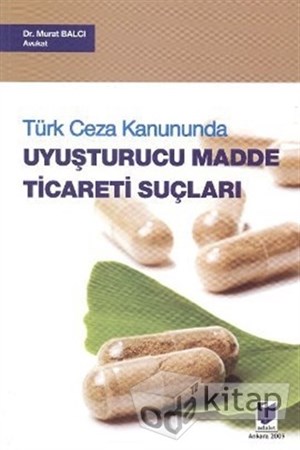 Türk Ceza Kanununda Uyuşturucu Madde Ticareti Suçları