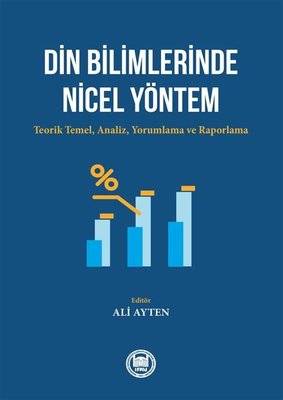 Din Bilimlerinde Nicel Yöntem: Teorik Temel-Analiz - Yorumlama ve Raporlama
