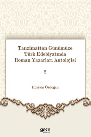 Tanzimattan Günümüze Türk Edebiyatında Roman Yazarları Antolojisi 2