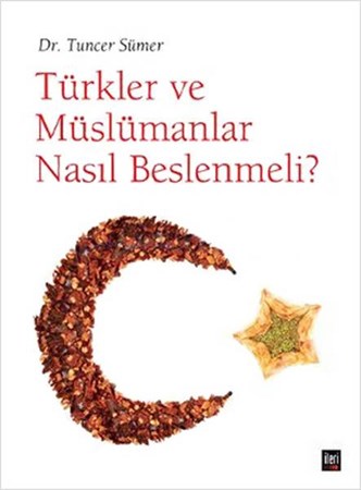 Türkler Ve Müslümanlar Nasıl Beslenmeli