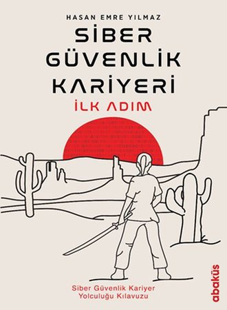 Siber Güvenlik Kariyeri İlk Adım - Siber Güvenlik Kariyer Yolculuğu Kılavuzu