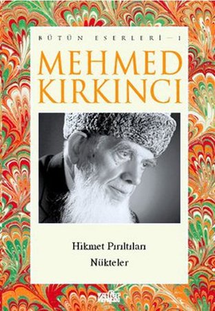 Mehmed Kırkıncı Bütün Eserleri - 1: Hikmet Pırıltıları - Nükteler