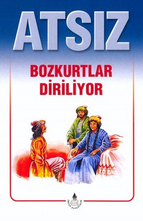 Atsız : Bozkurtlar Diriliyor