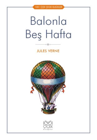 Balonla Beş Hafta - 1001 Çiçek Çocuk Klasikleri