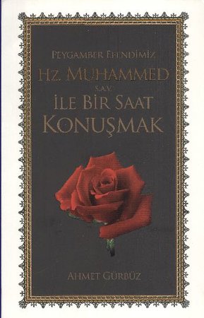 Peygamber Efendimiz Hz. Muhammed  (s.a.v) ile Bir Saat Konuşmak