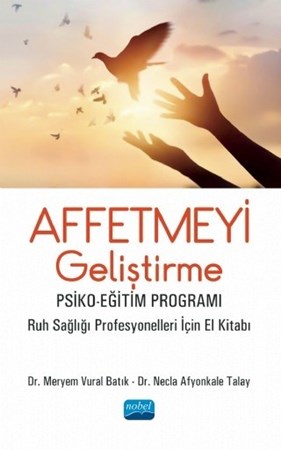 Affetmeyi Geliştirme Psiko-Eğitim Programi - Ruh Sağlığı Profesyonelleri İçin El Kitabı