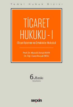 Temel Hukuk Dizisi Ticaret Hukuku – I (THD) (Ticari İşletme ve Ortaklıklar Hukuku)