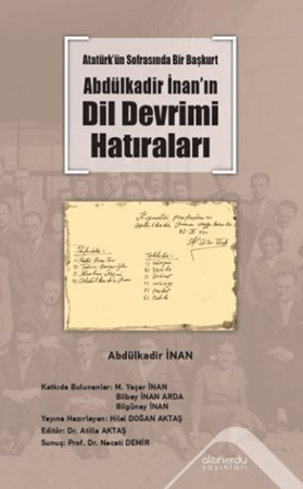 Atatürk’ün Sofrasında Bir Başkurt -Abdülkadir İnan’ın Dil Devrimi Hatıraları