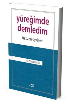 Yüreğimde Demledim Trabzon Öyküleri