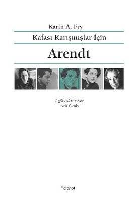 Arendt  Kafası Karışmışlar İçin