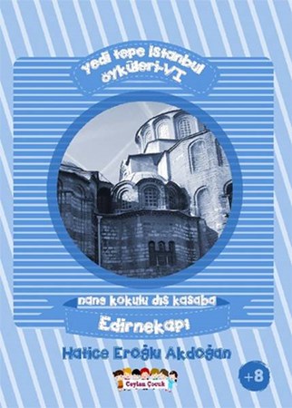 Yedi Tepe İstanbul Öyküleri 6 Nane Kokulu Dış Kasaba Edirnekapı