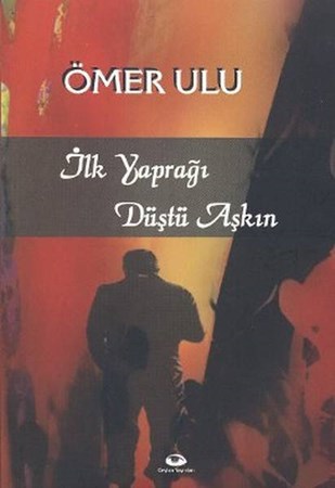 İlk Yaprağı Düştü Aşkın