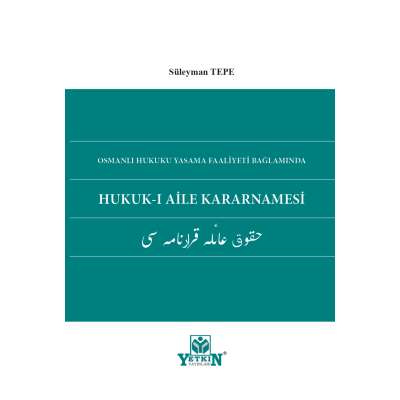 smanlı Hukuku Yasama Faaliyeti Bağlamında Hukuk-ı Aile Kararnamesi