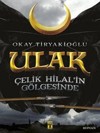 Ulak 1 - Çelik Hilal in Gölgesinde
