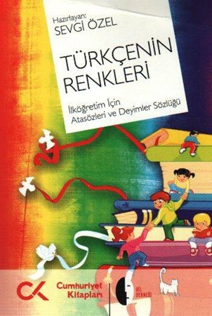 Türkçenin Renkleri İlköğretim İçin Atasözleri Ve Deyimler Sözlüğü