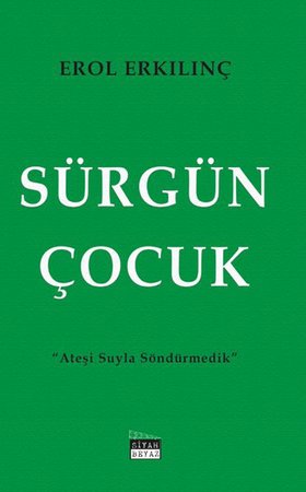 Sürgün Çocuk - Ateşi Suyla Söndürmedik