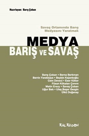 Medya, Barış Ve Savaş Savaş Ortamında Barış Medyasını Yaratmak