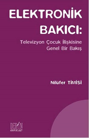 Elektronik Bakıcı Televizyon Çocuk İlişkisine Genel Bir Bakış
