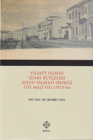 Vilayet Hususi İdare Bütçeleri Aydın Vilayeti Örneği 1331 Mali Yılı 1915 16