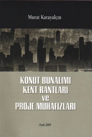 Konut Bunalımı Kent Rantları Ve Proje Muhafızları