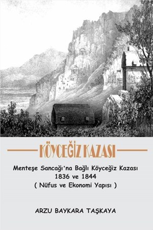 Köyceğiz Kazası Menteşe Sancağı'na Bağlı Köyceğiz Kazası 1836 Ve 1844 Nüfus Ve Ekonomi Yapısı