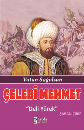 Çelebi Mehmet  Vatan Sağolsun - Deli Yürek