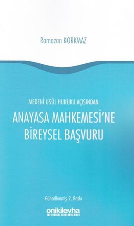 Anayasa Mahkemesi'ne Bireysel Başvuru / Medeni Usul Hukuku Açısından