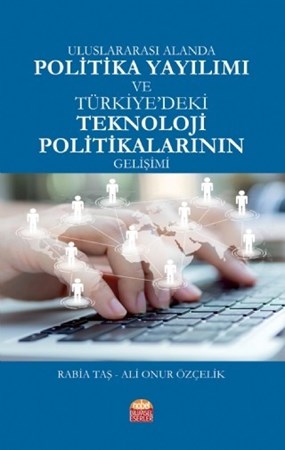 Uluslararası Alanda Politika Yayılımı Ve Türkiye’Deki Teknoloji Politikalarinin Gelişimi