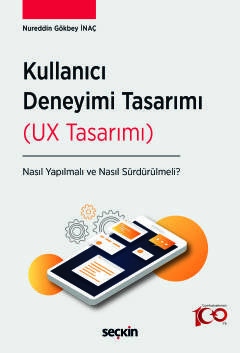 Kullanıcı Deneyimi Tasarımı (UX Tasarımı) Nasıl Yapılmalı ve Nasıl Sürdürülmeli?