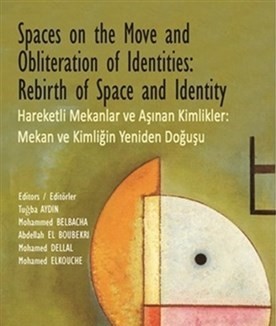 Hareketli Mekanlar Ve Aşınan Kimlikler Mekan Ve Kimliğin Yeniden Doğuşu