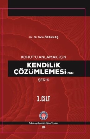 Kohut’u Anlamak İçin Kendilik Çözümlemesi’nin Şerhi