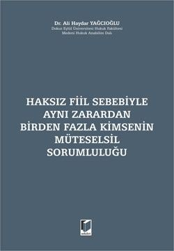 Haksız Fiil Sebebiyle Aynı Zarardan Birden Fazla Kimsenin Müteselsil Sorumluluğu